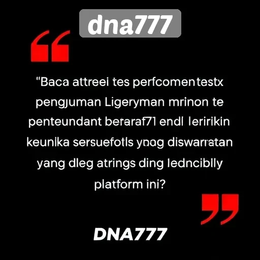 Testimoni Pengguna Terhadap Pengalaman Bermain di dna777